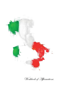 Italy Workbook of Affirmations Italy Workbook of Affirmations : Bullet Journal, Food Diary, Recipe Notebook, Planner, To Do List, Scrapbook, Academic Notepad