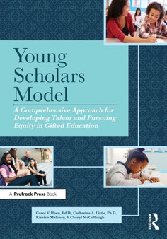 Young Scholars Model : A Comprehensive Approach for Developing Talent and Pursuing Equity in Gifted Education
