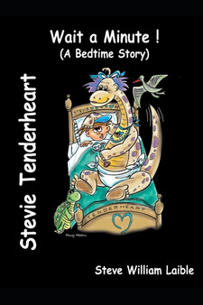 Stevie Tenderheart Wait a Minute! (A Bedtime Story)