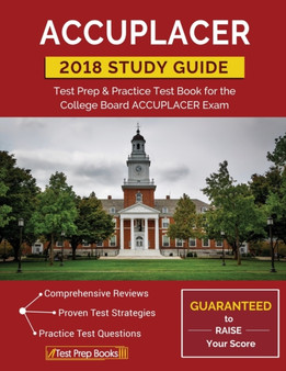 ACCUPLACER Study Guide 2018 : Test Prep & Practice Test Book for the College Board ACCUPLACER Exam