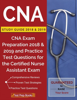 CNA Study Guide 2018 & 2019 : CNA Exam Preparation 2018 & 2019 and Practice Test Questions for the Certified Nurse Assistant Exam
