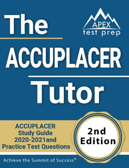 The ACCUPLACER Tutor : ACCUPLACER Study Guide 2020-2021 and Practice Test Questions [2nd Edition]