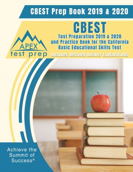 CBEST Prep Book 2019 & 2020 : CBEST Test Preparation 2019 & 2020 and Practice Book for the California Basic Educational Skills Test [Includes Detailed Answer Explanations]