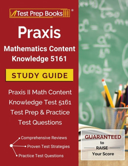 Praxis Mathematics Content Knowledge 5161 Study Guide : Praxis II Math Content Knowledge Test 5161 Test Prep & Practice Test Questions