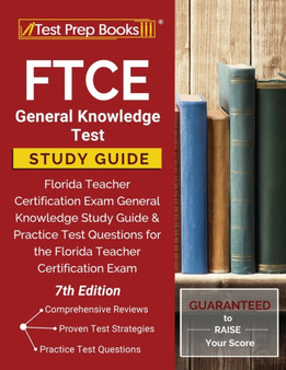 FTCE General Knowledge Test Study Guide : Florida Teacher Certification Exam General Knowledge Study Guide and Practice Test Questions for the Florida Teacher Certification Exam [7th Edition]