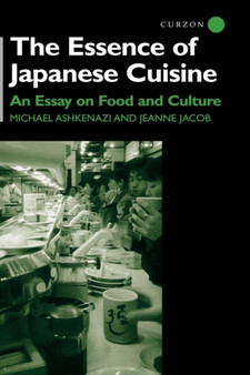 The Essence of Japanese Cuisine : An Essay on Food and Culture