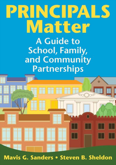 Principals Matter : A Guide to School, Family, and Community Partnerships