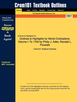Outlines & Highlights for World Civilizations : Volume I: To 1700 by Philip J. Adler