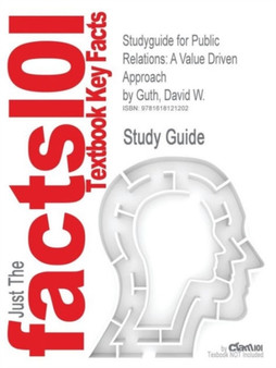 Studyguide for Public Relations : A Value Driven Approach by Guth, David W., ISBN 9780205811809