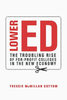 Lower Ed : How For-Profit Colleges Deepen Inequality in America