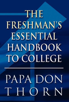 The Freshman's Essential Handbook to College