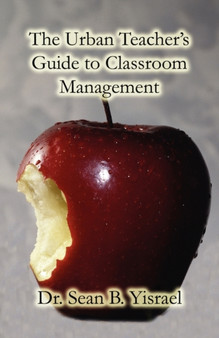 The Urban Teacher's Guide to Classroom Management