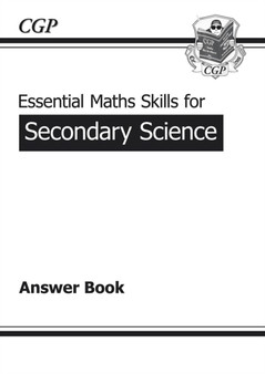 Essential Maths Skills for Secondary Science Answer Book (KS3 and A*-G GCSE)