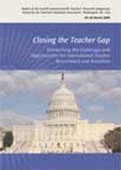 Closing the Teacher Gap : Researching the Challenges and Opportunities for International Teacher Recruitment and Retention
