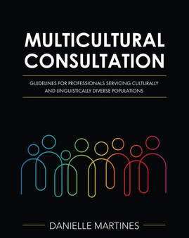Multicultural Consultation : Guidelines for Professionals Servicing Culturally and Linguistically Diverse Populations