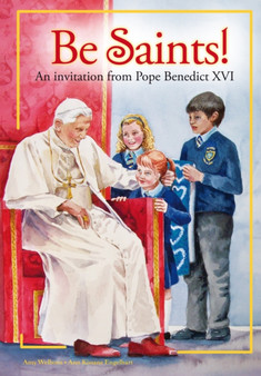 Be Saints! : An invitation from Pope Benedict XVI