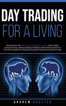 Day Trading for a living : in the stock market by reducing losses through diversification