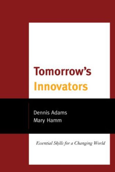 Tomorrow's Innovators : Essential Skills for a Changing World