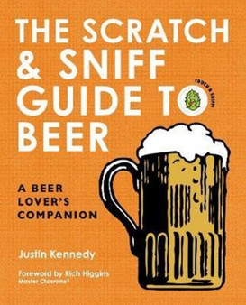 The Scratch & Sniff Guide to Beer : A Beer Lover's Companion