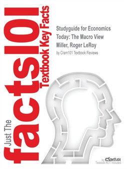 Studyguide for Economics Today : The Macro View by Miller, Roger LeRoy, ISBN 9780132950473