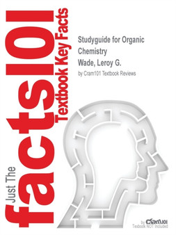 Studyguide for Organic Chemistry by Wade, Leroy G., ISBN 9780321839213