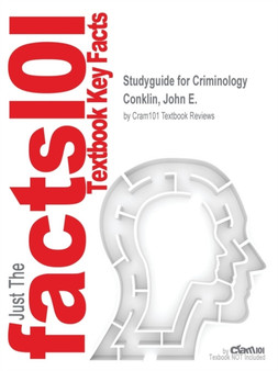 Studyguide for Criminology by Conklin, John E., ISBN 9780133009491