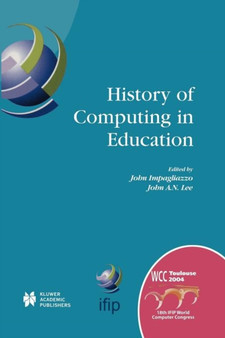 History of Computing in Education : IFIP 18th World Computer Congress, TC3 / TC9 1st Conference on the History of Computing in Education 22-27 August 2004 Toulouse, France : 145