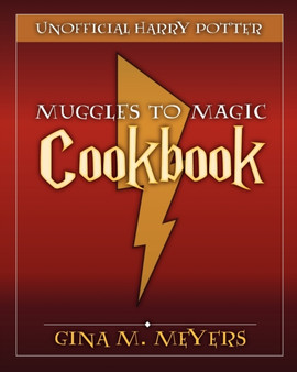 Unofficial Harry Potter Cookbook : From Muggles To Magic