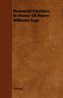 Memorial Exercises In Honor Of Henry Williams Sage