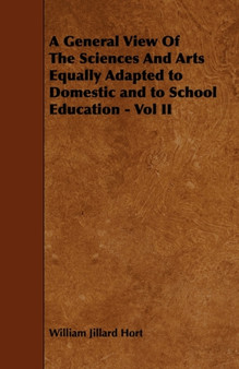 A General View Of The Sciences And Arts Equally Adapted To Domestic And To School Education - Vol II