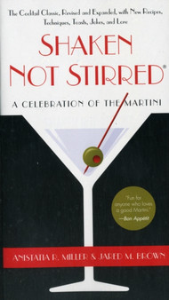 Shaken Not Stirred : A Celebration of the Martini