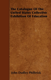 The Catalogue Of The United States Collective Exhibition Of Education