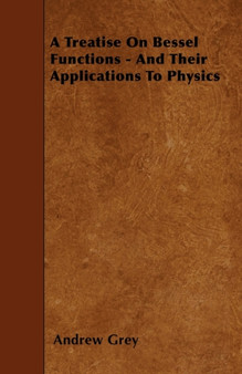 A Treatise On Bessel Functions - And Their Applications To Physics