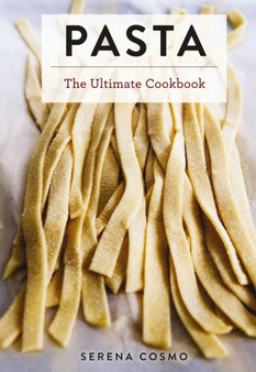 Pasta : The Ultimate Cookbook
