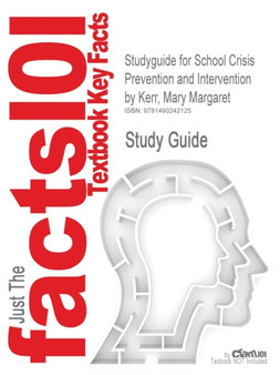 Studyguide for School Crisis Prevention and Intervention by Kerr, Mary Margaret, ISBN 9780131721760
