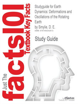 Studyguide for Earth Dynamics : Deformations and Oscillations of the Rotating Earth by Smylie, D. E., ISBN 9780521875035