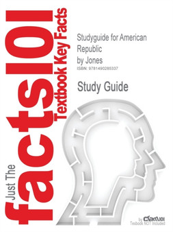 Studyguide for American Republic by Jones, ISBN 9781591667063