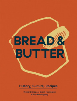 Bread & Butter : History, Culture, Recipes