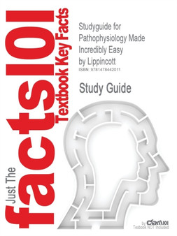 Studyguide for Pathophysiology Made Incredibly Easy by Lippincott, ISBN 9781451146233