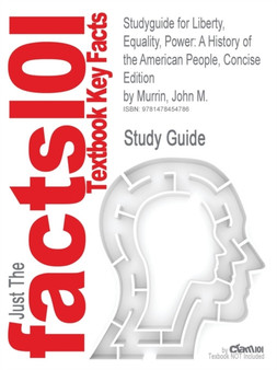 Studyguide for Liberty, Equality, Power : A History of the American People, Concise Edition by Murrin, John M., ISBN 9781133947622