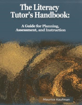 The Literacy Tutor's Handbook : A Guide for Planning, Assessment and Instruction