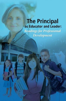 The Principal as Educator and Leader : Readings for Professional Development