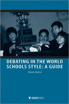 Debating in the World Schools Style : A Guide