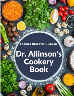 Dr. Allinson's Cookery Book : Comprising Many Valuable Vegetarian Recipes