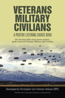Veterans-Military-Civilians : A Positive-Listening Course Book