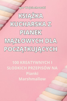 Ksi&260;&379;ka Kucharska Z Pianek M&260;zlowych Dla Pocz&260;tkuj&260;cych