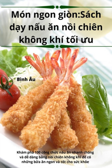 Mon ngon gion : Sach d&7841;y n&7845;u &259;n n&7891;i chien khong khi t&7889;i &432;u