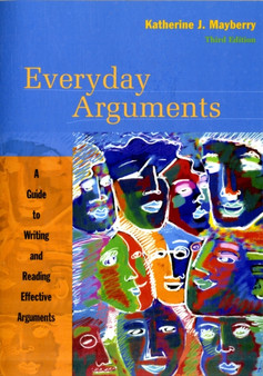 Everyday Arguments : A Guide to Writing and Reading Effective Arguments Student Text