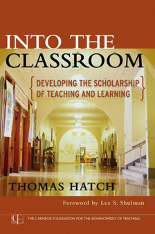 Into the Classroom : Developing the Scholarship of Teaching and Learning