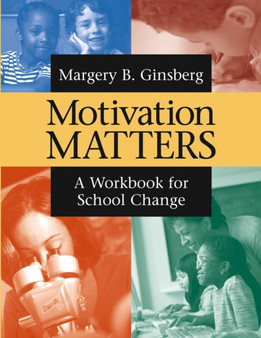 Motivation Matters: a Workbook for School Change : A Workbook for School Change